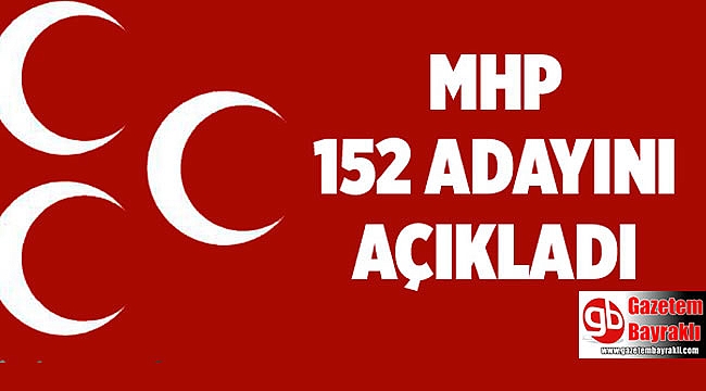 MHP 152 başkan adayını daha açıkladı