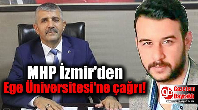 MHP İzmir'den Ege Üniversitesi'ne çağrı