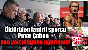 Öldürülen İzmirli sporcu Pınar Çoban son yolculuğuna uğurlandı