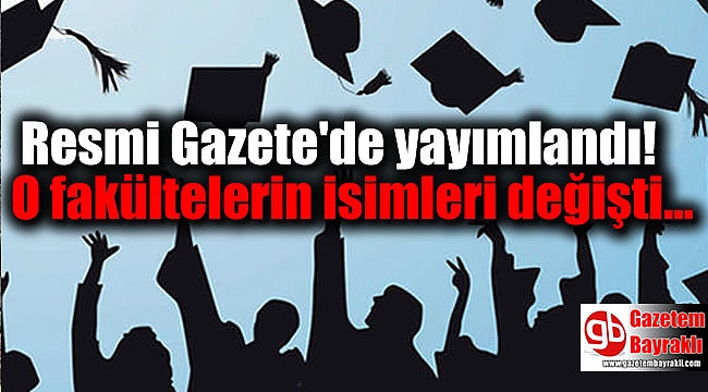 Resmi Gazete'de yayımlandı: O fakültelerin isimleri değişti
