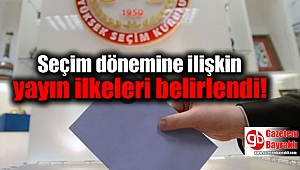 Seçim dönemine ilişkin yayın ilkeleri belirlendi