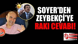 Soyer'den Zeybekçi'ye 'Rakı' cevabı