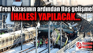 Tren Kazasının Ardından Flaş Gelişme : İhalesi yapılacak