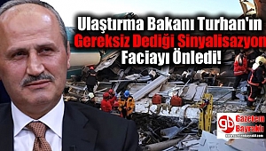 Ulaştırma Bakanı Turhan'ın Gereksiz Dediği Sinyalisazyon Sistemi, Faciayı Önledi