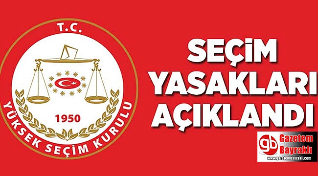 YSK seçim yasaklarını açıkladı