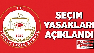 YSK seçim yasaklarını açıkladı