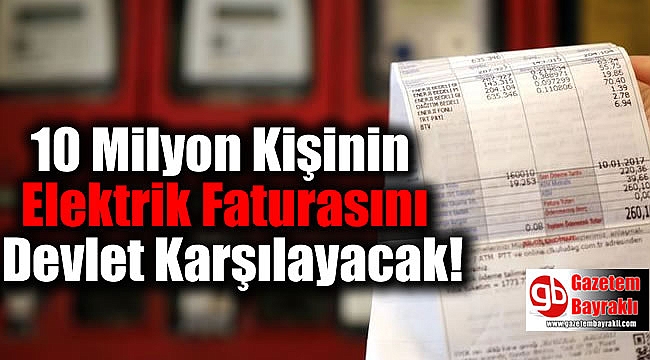 10 Milyon Kişinin Elektrik Faturasını Devlet Karşılayacak
