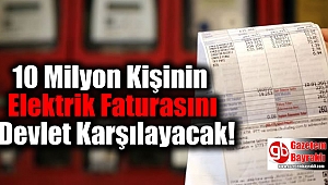 10 Milyon Kişinin Elektrik Faturasını Devlet Karşılayacak