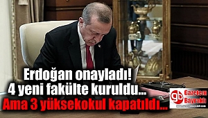 4 yeni fakülte kuruldu, 3 yüksekokul kapatıldı