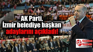 AK Parti, İzmir belediye başkan adaylarını açıkladı
