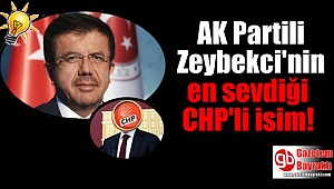 AK Partili Zeybekci'nin en sevdiği CHP'li isim