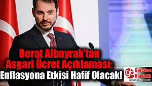 Albayrak'tan Asgari Ücret Açıklaması: Enflasyona Etkisi Hafif Olacak
