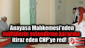 Anayasa Mahkemesi'nden müftülerin evlendirme kararına itiraz eden CHP'ye red