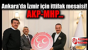 Ankara'da İzmir için ittifak mesaisi