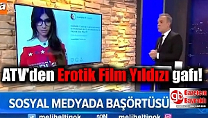 ATV'den Erotik Film Yıldızı gafı