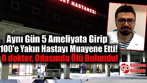Aynı Gün 5 Ameliyata Girip 100'e Yakın Hastayı Muayene Eden Doktor, Odasında Ölü Bulundu