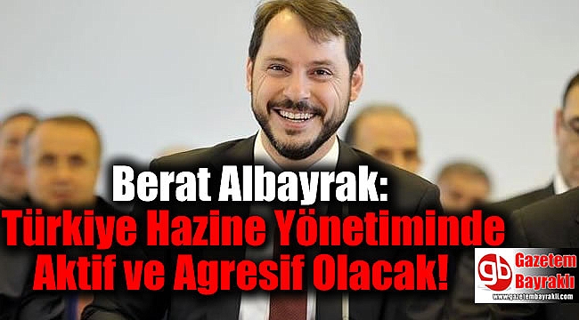 Bakan Albayrak: Türkiye Hazine Yönetiminde Aktif ve Agresif Olacak
