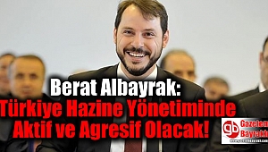 Bakan Albayrak: Türkiye Hazine Yönetiminde Aktif ve Agresif Olacak