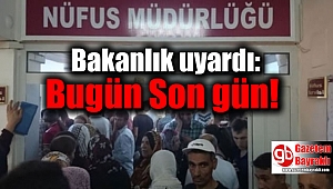 Bakanlık uyardı: Son gün