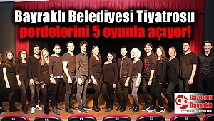 Bayraklı Belediyesi Tiyatrosu perdelerini 5 oyunla açıyor
