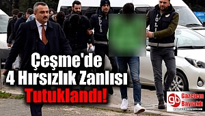 Çeşme'de 4 Hırsızlık Zanlısı Tutuklandı