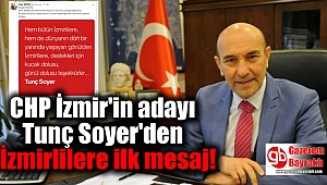 CHP İzmir'in adayı Tunç Soyer'den İzmirlilere ilk mesaj