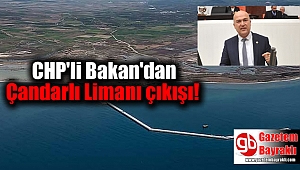 CHP'li Bakan'dan Çandarlı Limanı çıkışı