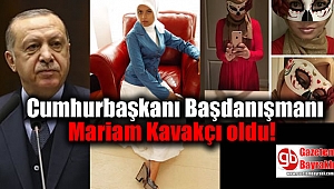 Cumhurbaşkanı Başdanışmanı Mariam Kavakçı oldu