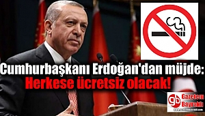 Cumhurbaşkanı Erdoğan'dan müjde: Herkese ücretsiz olacak