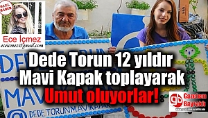 Dede Torun 12 yıldır Mavi Kapak toplayarak Umut oluyorlar