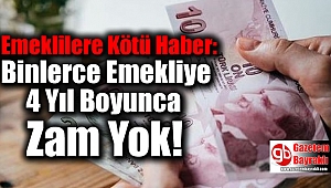Emeklilere Kötü Haber: Binlerce Emekliye 4 Yıl Boyunca Zam Yapılmayacak