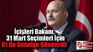 İçişleri Bakanı, 31 Mart Seçimleri İçin 81 İle Genelge Gönderdi