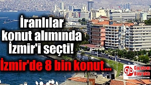 İranlılar konut alımında İzmir'i seçti