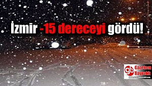 İzmir buz tuttu -15 derece