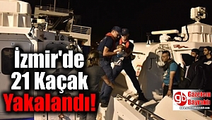 İzmir'de 21 Kaçak Yakalandı