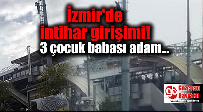 İzmir'de 3 çocuk babası adamdan intihar girişimi