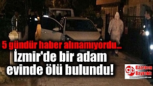İzmir'de bir adam evinde ölü bulundu