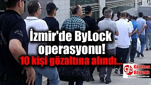 İzmir'de ByLock operasyonu: 10 kişi gözaltına alındı