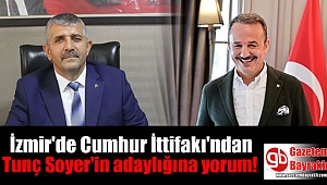 İzmir'de Cumhur İttifakı'ndan Tunç Soyer'in adaylığına yorum