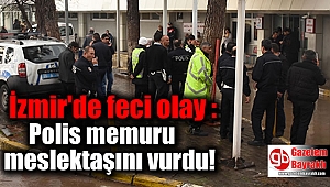 İzmir'de feci olay : Polis memuru silahını temizlerken meslektaşını vurdu