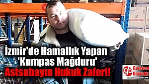 İzmir'de Hamallık Yapan 'Kumpas Mağduru' Astsubayın, Hukuk Zaferi