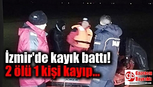 İzmir'de kayık battı: 2 ölü 1 kişi kayıp