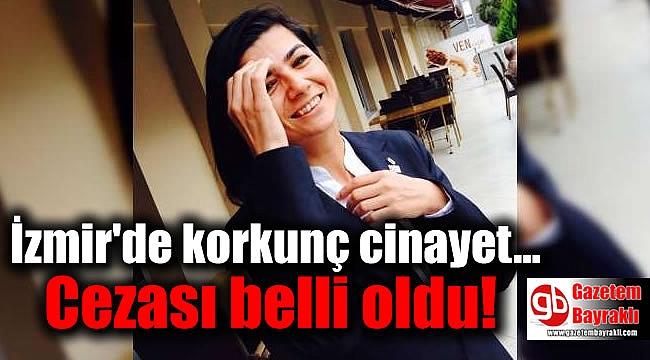 İzmir'de korkunç cinayetin cezası belli oldu