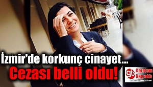 İzmir'de korkunç cinayetin cezası belli oldu