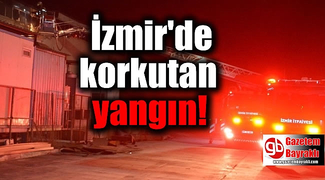 İzmir'de korkutan yangın