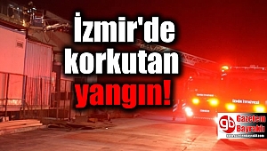 İzmir'de korkutan yangın