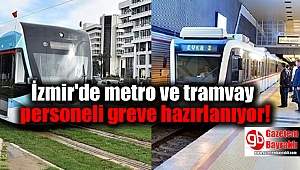 İzmir'de metro ve tramvay personeli de greve hazırlanıyor