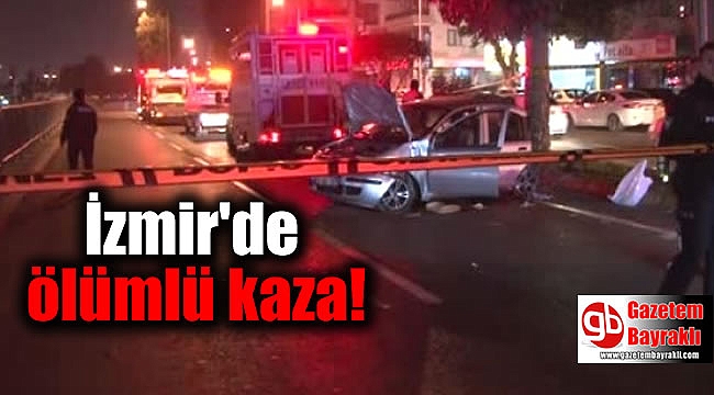 İzmir'de ölümlü kaza