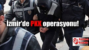 İzmir'de PKK operasyonu