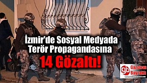 İzmir'de Sosyal Medyada Terör Propagandasına 14 Gözaltı